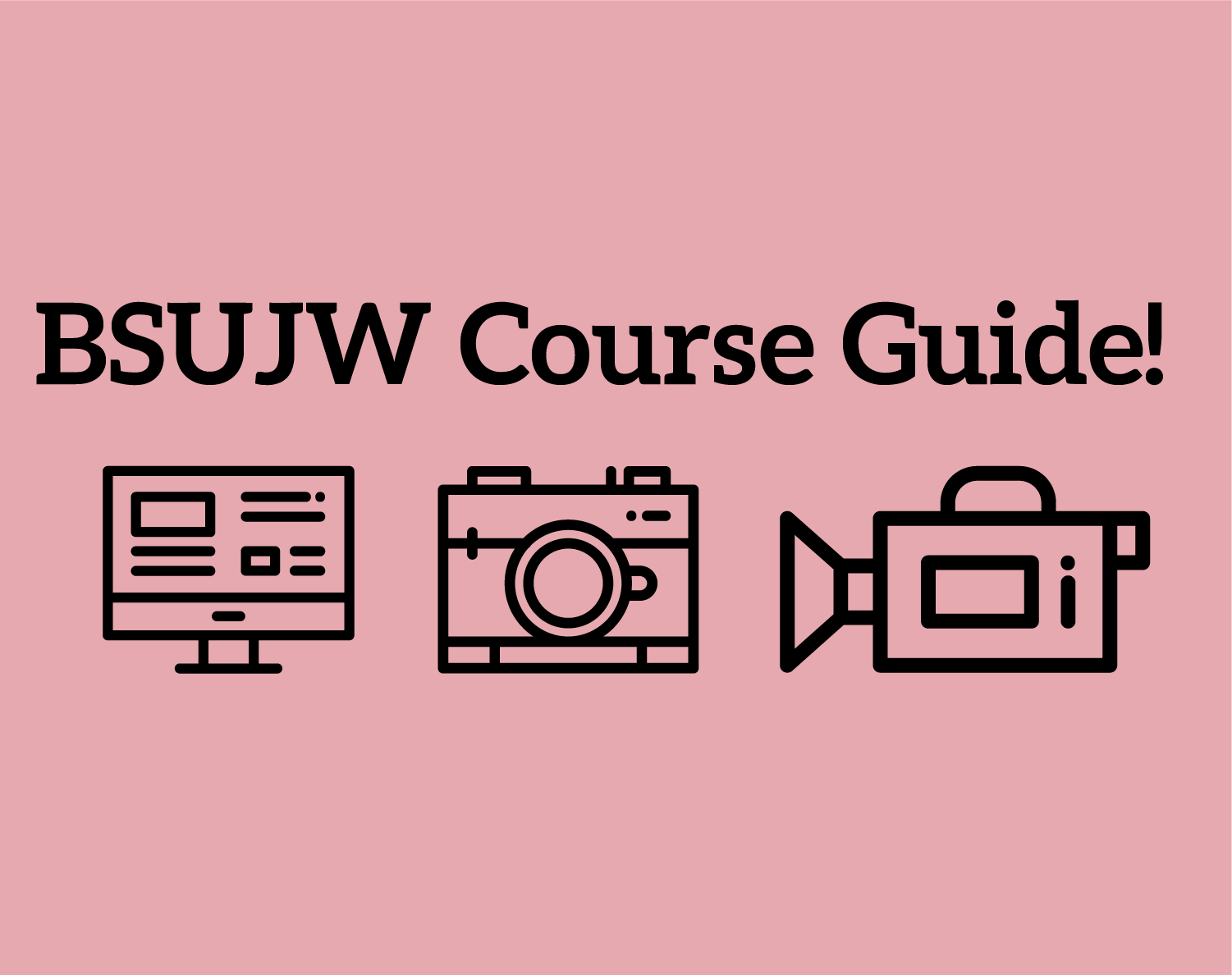 BSUJW Course Guide! Ball State Journalism